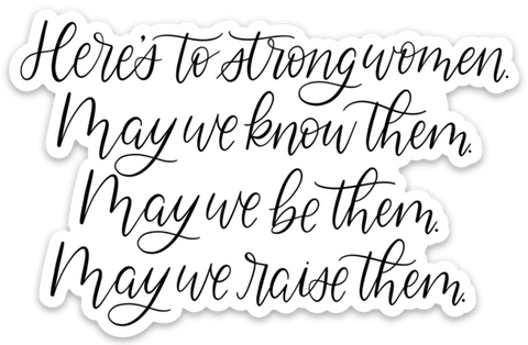 Here's to Strong Women Sticker 4x2.5in