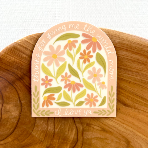 Thanks For Giving Me The World Mom Sticker 3x3in | Mother's