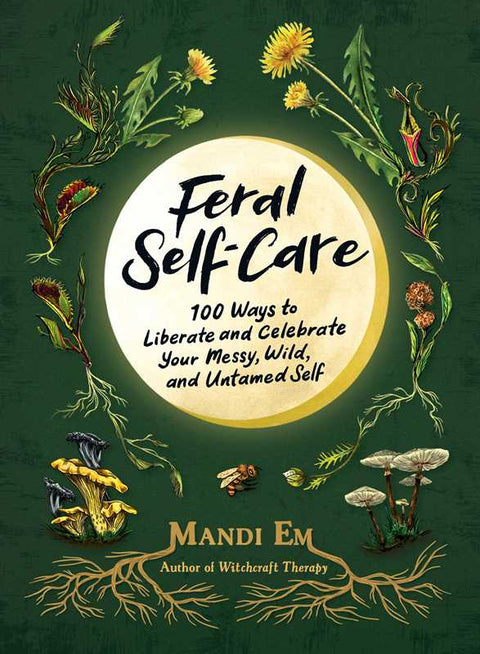 Feral Self-Care - A unique guide to your truest self