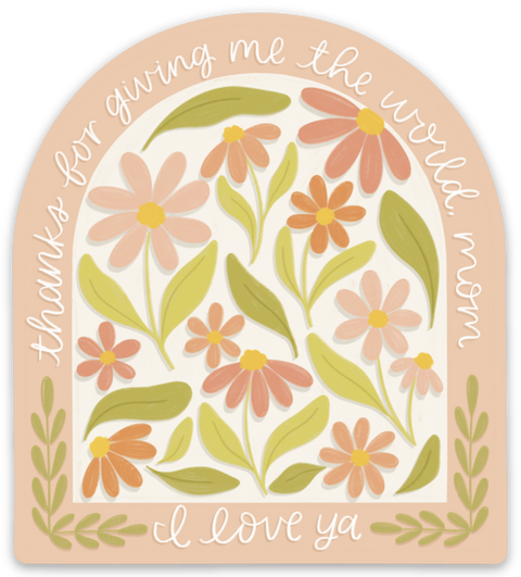 Thanks For Giving Me The World Mom Sticker 3x3in | Mother's