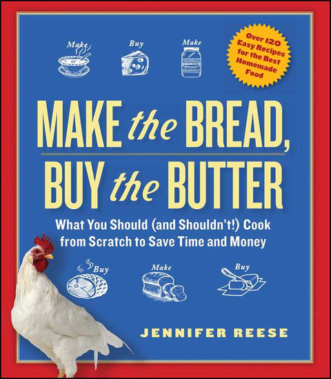 Make the Bread, Buy the Butter Cookbook by Jennifer Reese